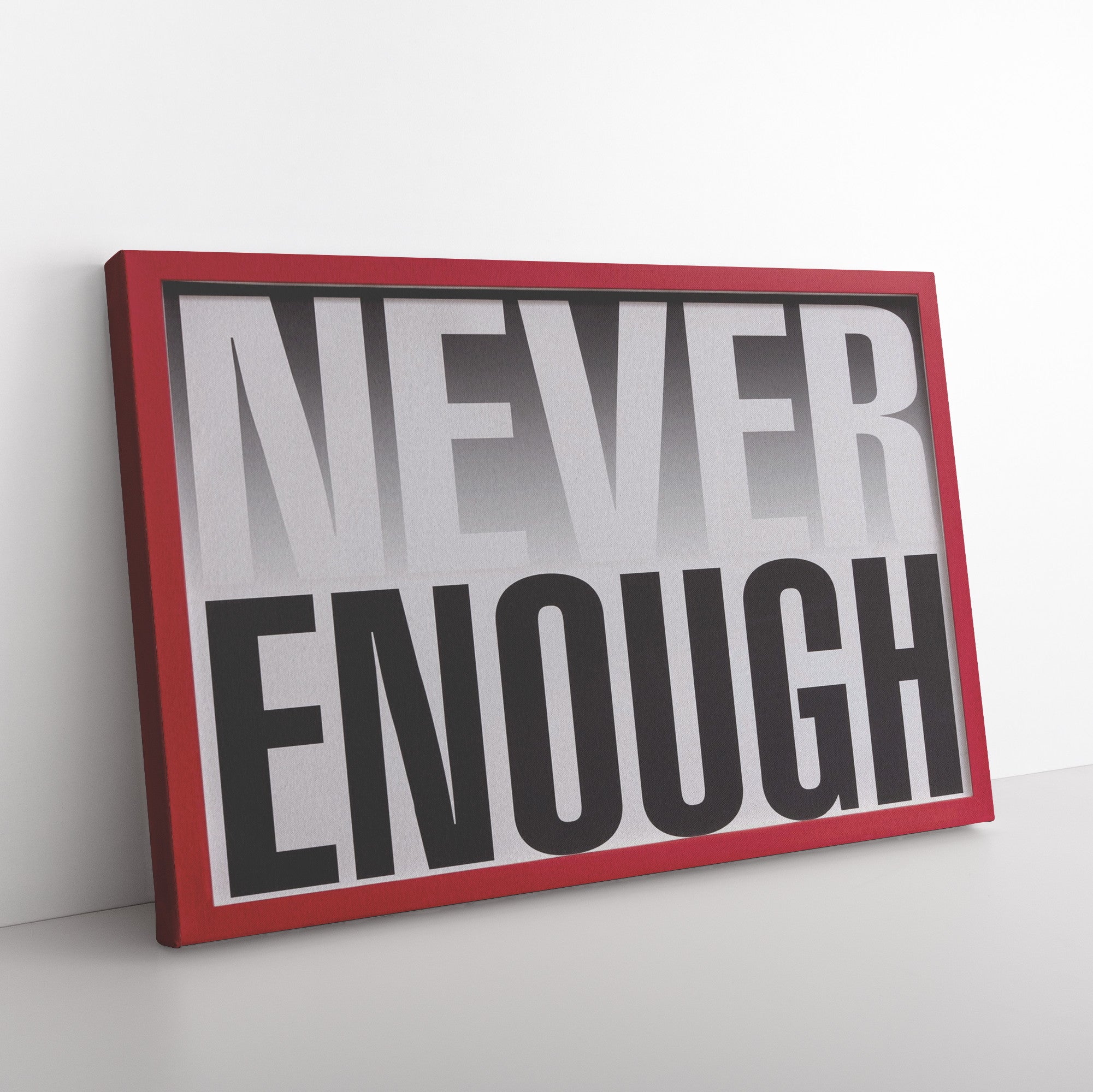 "Never Enough" Canvas Wrap